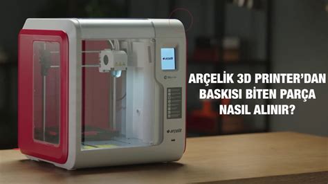 arçelik 3d printer